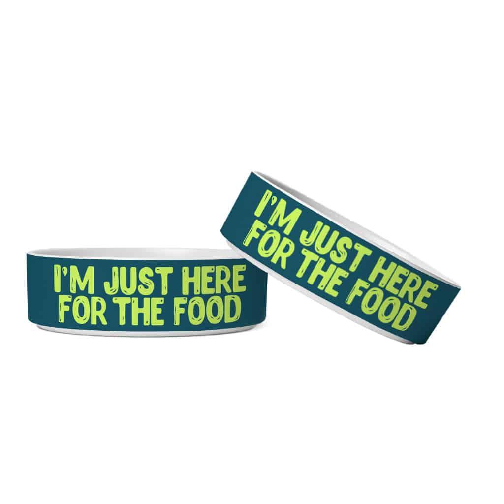 I'm Just Here for the Food Pet Bowl - Funny Design Dog Bowl - Best Print Pet Food Bowl - Trendha