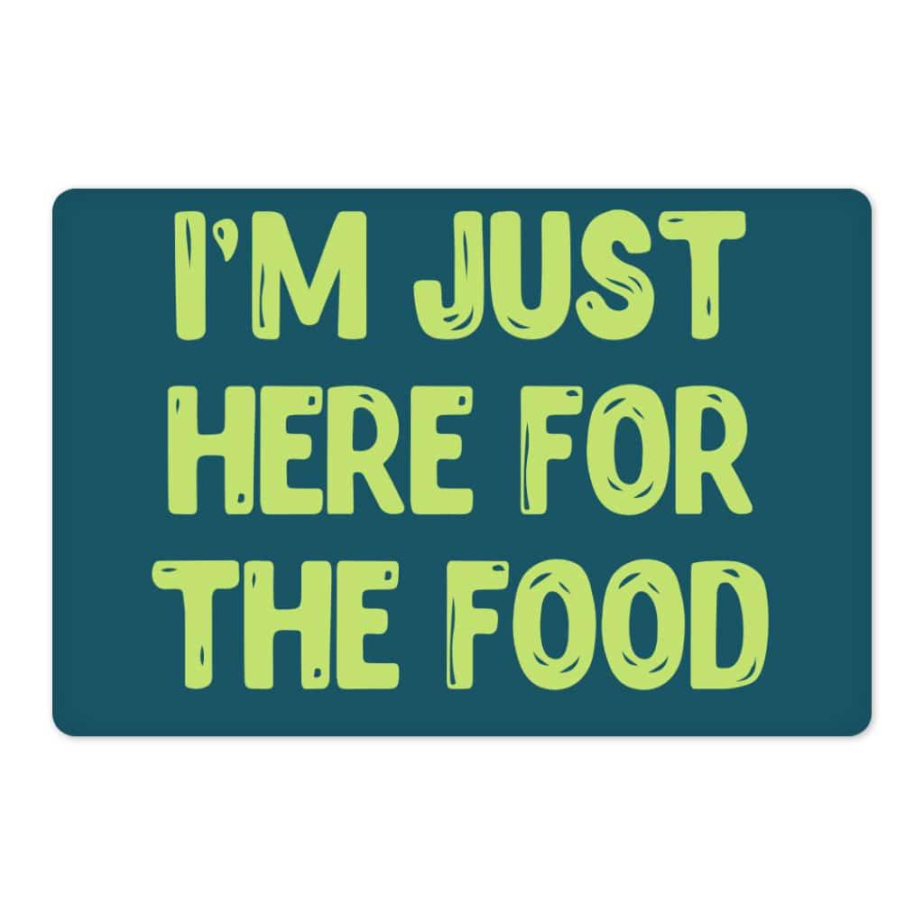 I'm Just Here for the Food Pet Food Mat - Funny Design Anti-Slip Pet Bowl Mat - Best Print Pet Feeding Mat