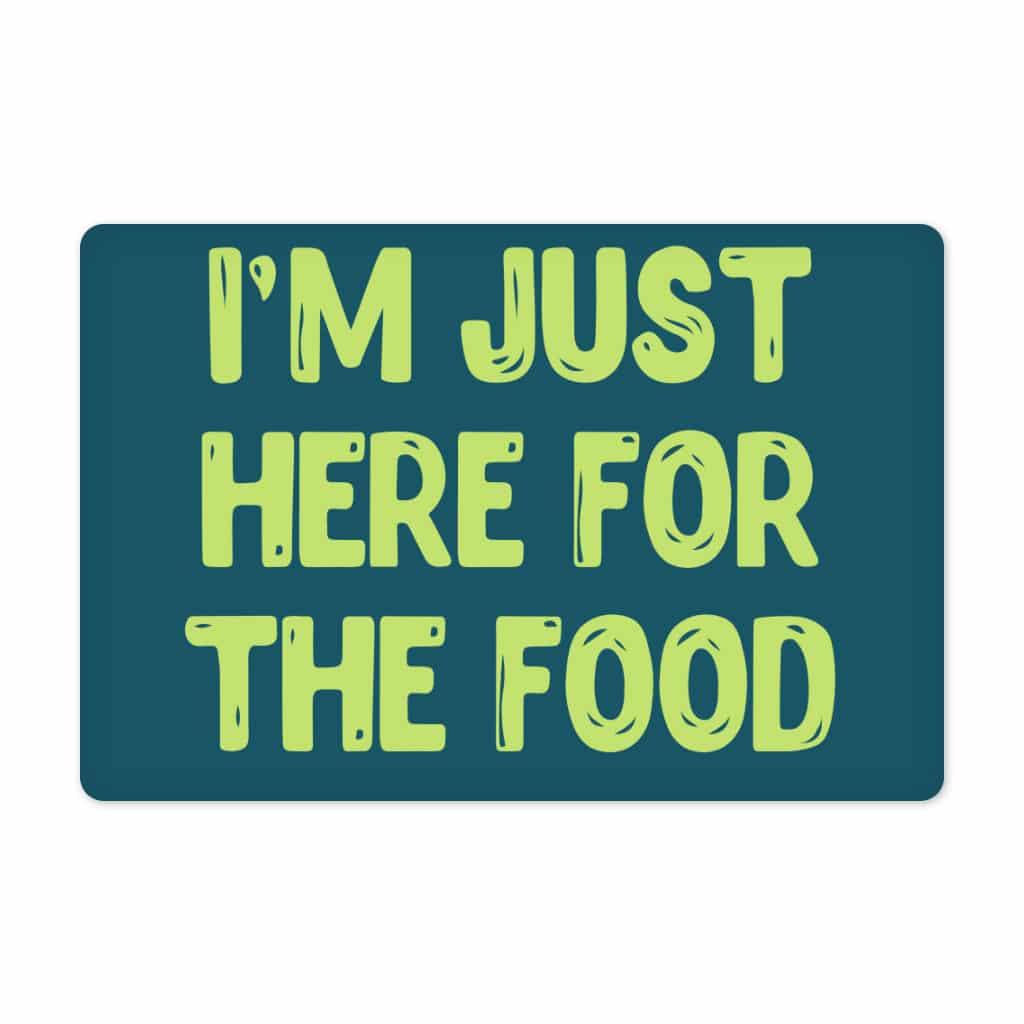 I'm Just Here for the Food Pet Food Mat - Funny Design Anti-Slip Pet Bowl Mat - Best Print Pet Feeding Mat - Trendha