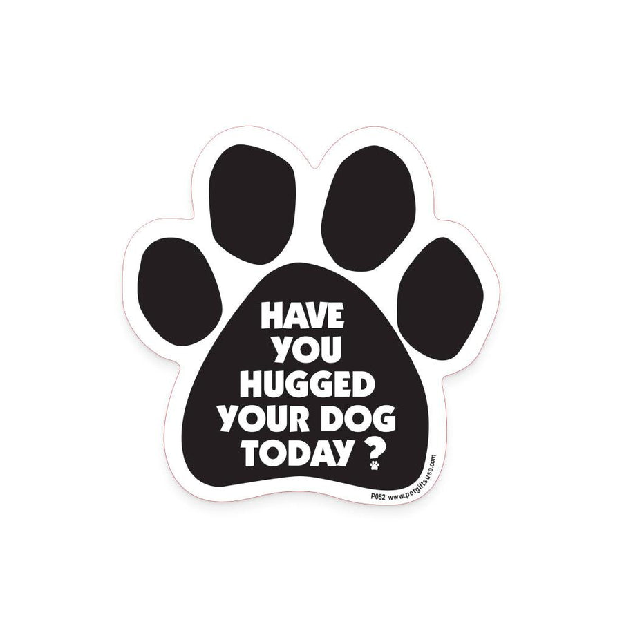 'Have You Hugged Your Dog Today?’ Magnet - Trendha