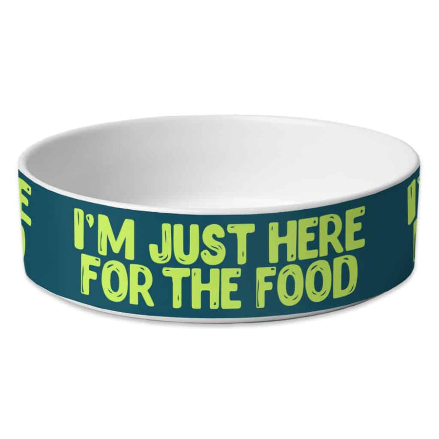 I'm Just Here for the Food Pet Bowl - Funny Design Dog Bowl - Best Print Pet Food Bowl - Trendha
