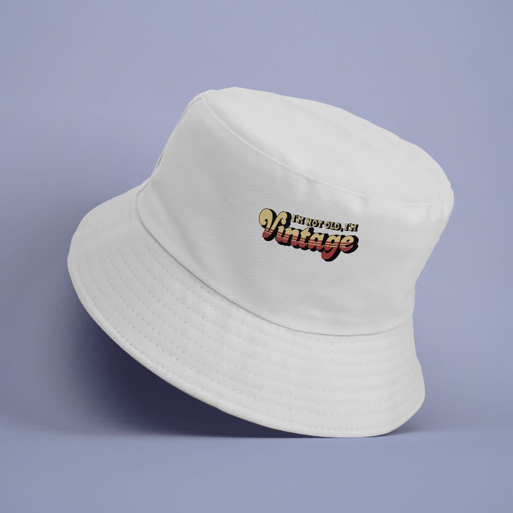 I'm Not Old I'm Vintage Bucket Hat - Graphic Hat - Cool Trendy Bucket Hat - Trendha
